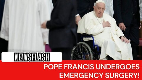 NEWSFLASH: Pope Francis is "Awake and Alert" after Surgery!