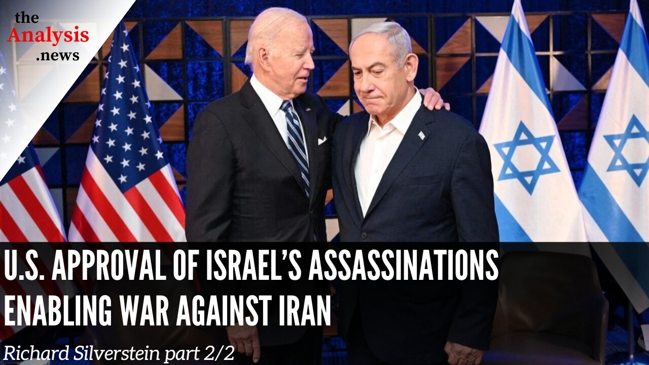 U.S. Approval of Israel’s Assassinations Enabling War Against Iran – Richard Silverstein part 2/2