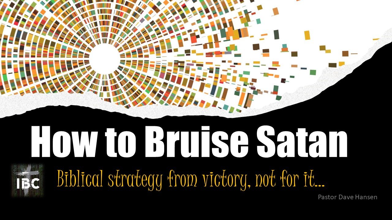 How to Bruise Satan, Pastor Dave Hansen 4-23-23