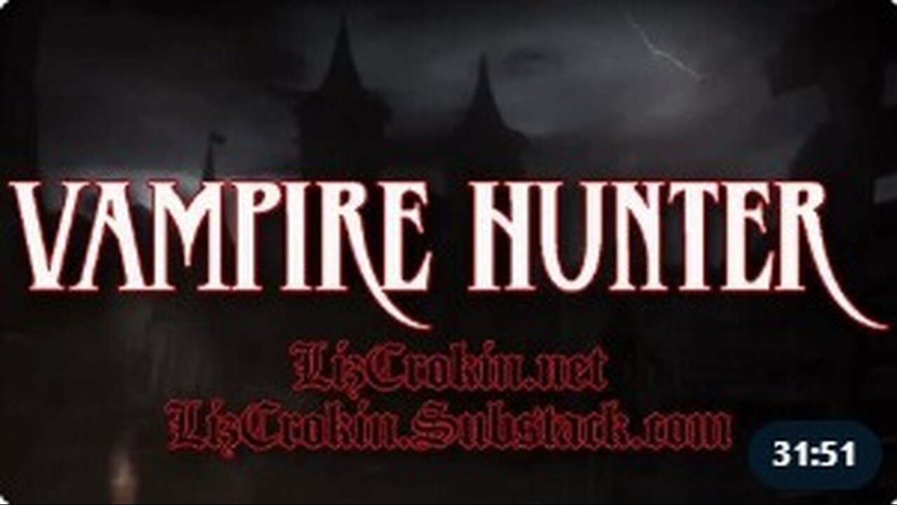 Liz Crokin _ VAMPIRE HUNTER _ Episode 8