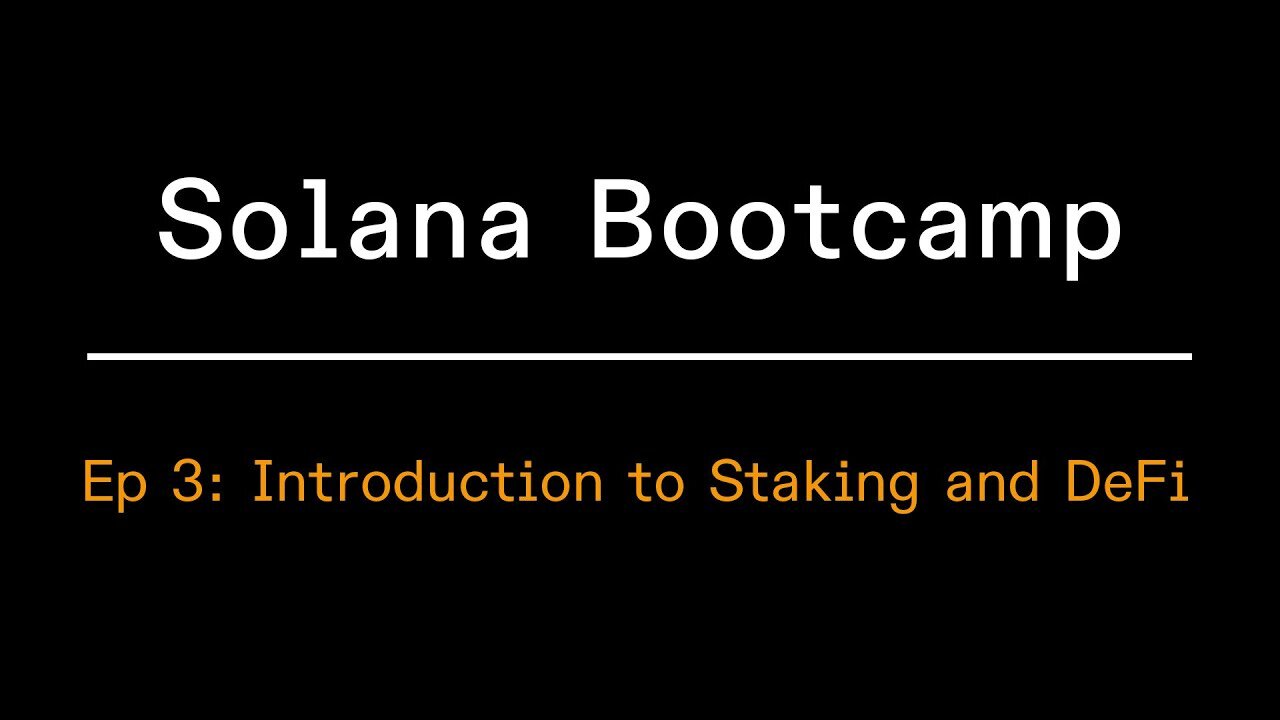 Solana Bootcamp 2024 - Episode 3 - Introduction to Staking and Defi