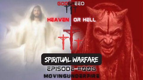 Heaven or Hell, Ep. #06: Spiritual Warfare