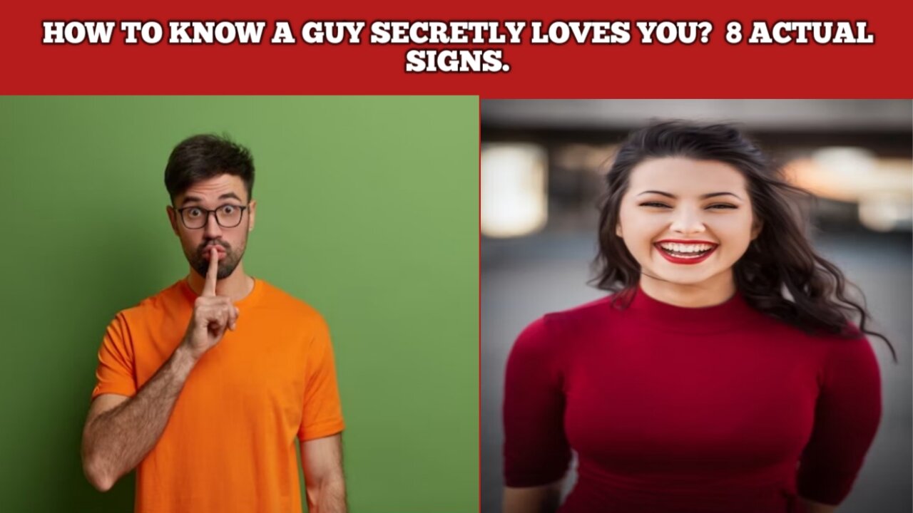 how to know a guy secretly likes and loves you. 8 tips