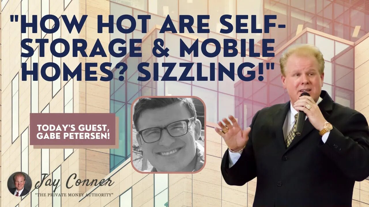 How Hot Are Self-Storage & Mobile Homes? Sizzling! with Gabe Petersen & Jay Conner