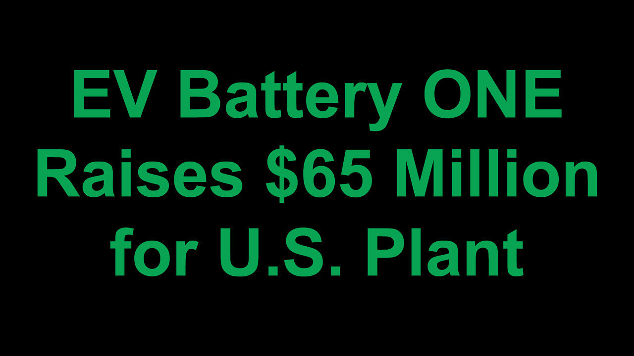 EV Battery ONE Raises $65 Million for U.S. Plant