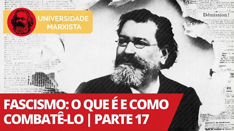 Fascismo: o que é e como combatê-lo | Parte 17 - Universidade Marxista nº 299