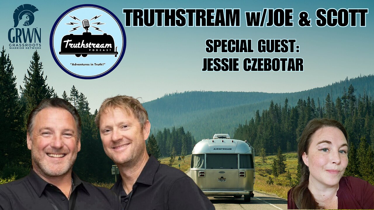 TRUTHSTREAM with Joe & Scott: Jessie Czebotar