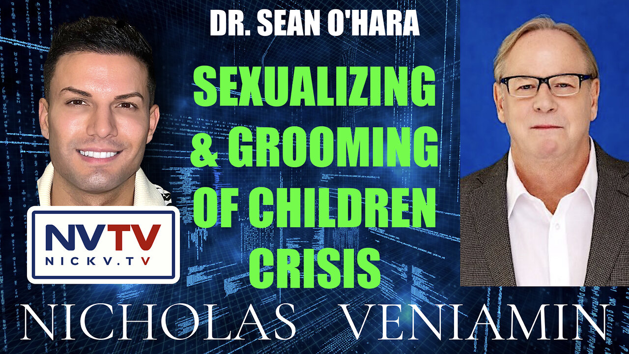 Dr. Sean O'Hara Discusses Sexualizing & Grooming of Children Crisis with Nicholas Veniamin