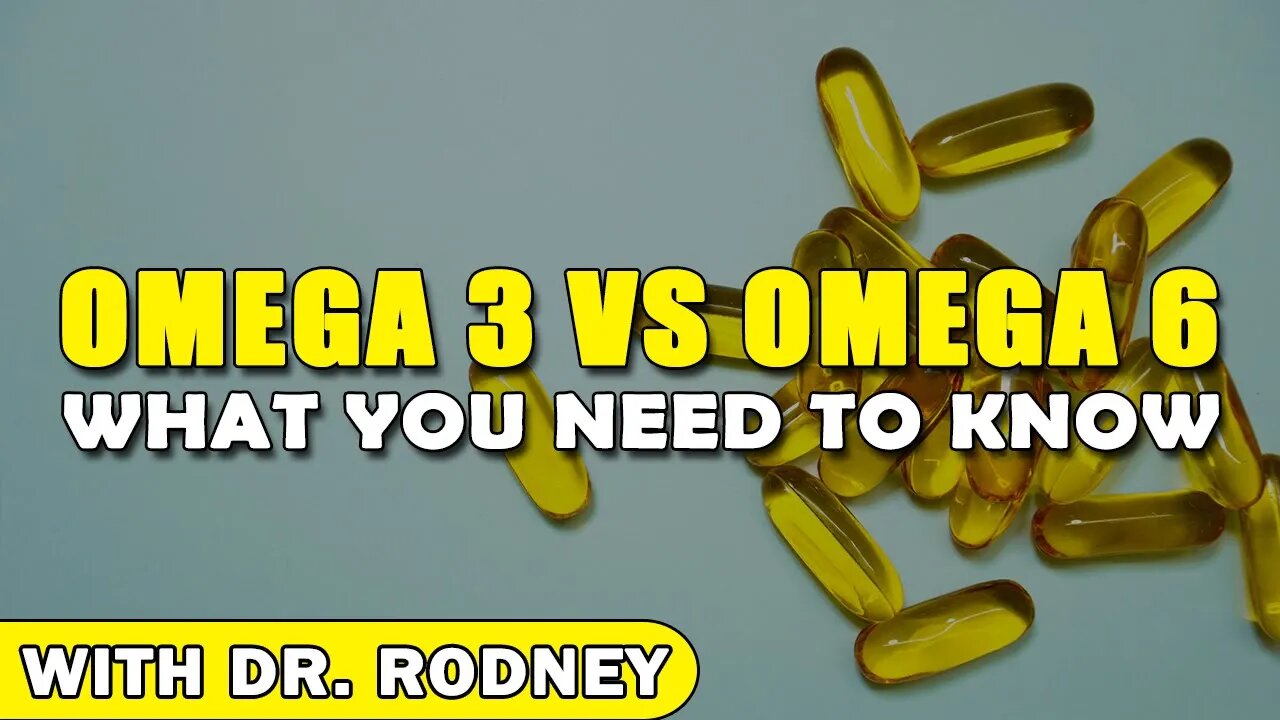 What You Need To Know About Omega 3 & Omega 6 With Dr. Rodney