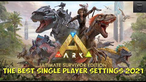 Ark The Best Single Player Settings Guide 2021