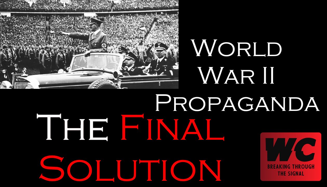 WW2 Propaganda: The Final Solution