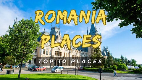 Exploring Romania: A Tour of Romania - Top 10 Places in Romania