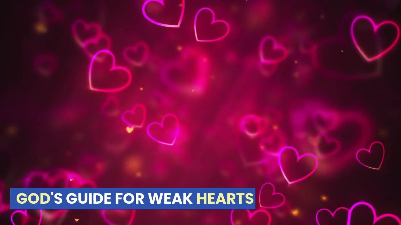 GOD'S GUIDE FOR WEAK HEARTS