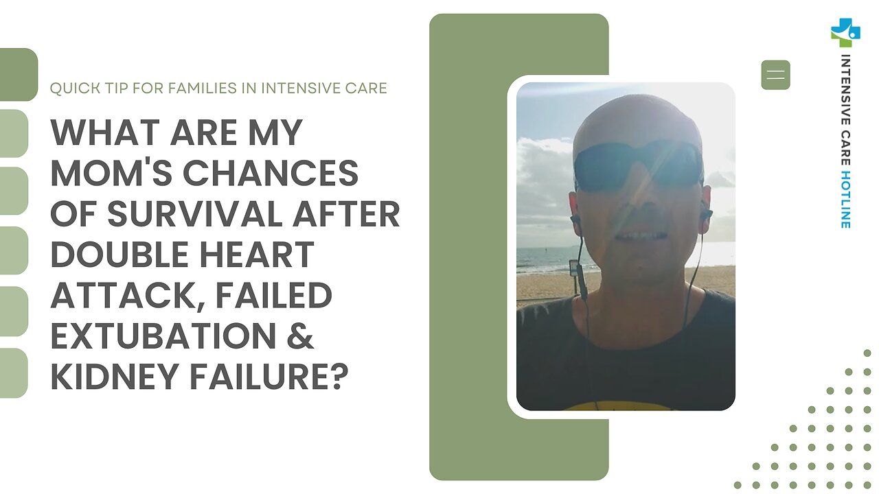 What are My Mom's Chances of Survival After Double Heart Attack, Failed Extubation & Kidney Failure?