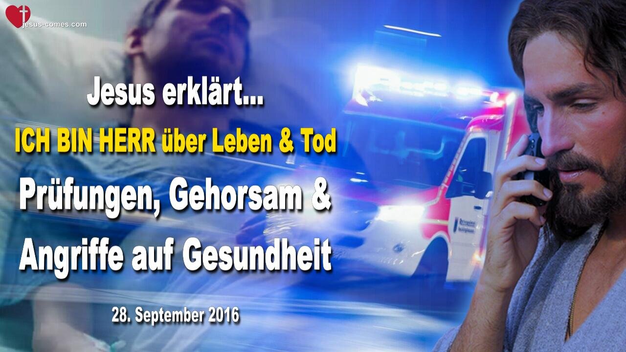 28.09.2016 ❤️ Ich bin Herr über Leben und Tod… Prüfungen, Gehorsam und Angriffe auf eure Gesundheit