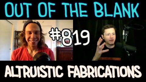 Out Of The Blank #819 - Altruistic Fabrications (Anthony Tyler)