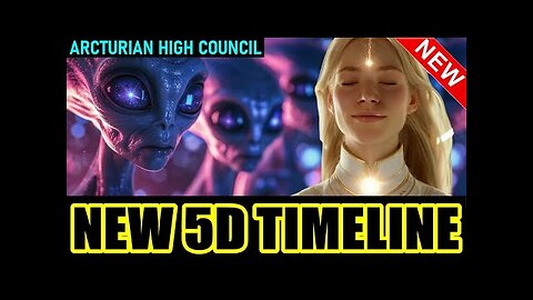 Arcturian Cosmic Guidance - The Bridges to the New 5D Timeline