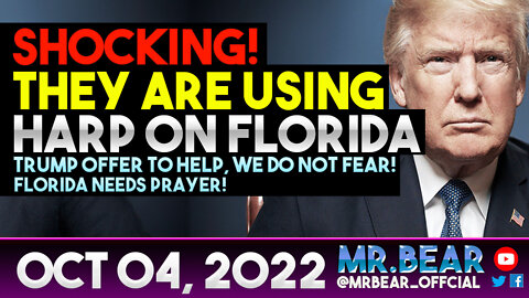 SHOCKING! THEY ARE USING HARP ON FLORIDA: TRUMP OFFER TO HELP, WE DO NOT FEAR! FLORIDA NEEDS PRAYER!