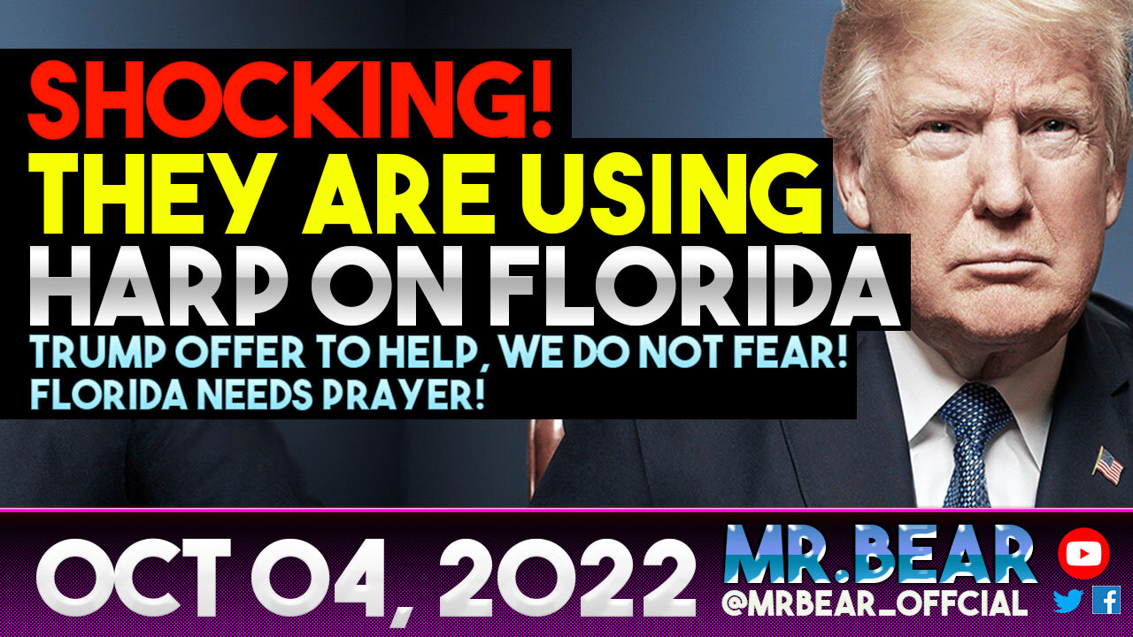 SHOCKING! THEY ARE USING HARP ON FLORIDA: TRUMP OFFER TO HELP, WE DO NOT FEAR! FLORIDA NEEDS PRAYER!