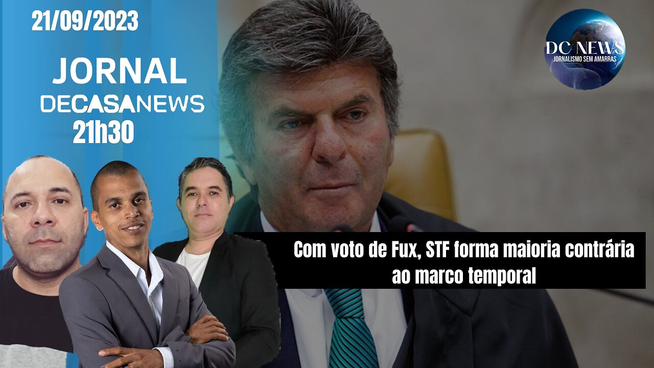 Jornal Dc News - 21/09/2023-Com voto de Fux, STF forma maioria contrária ao marco temporal