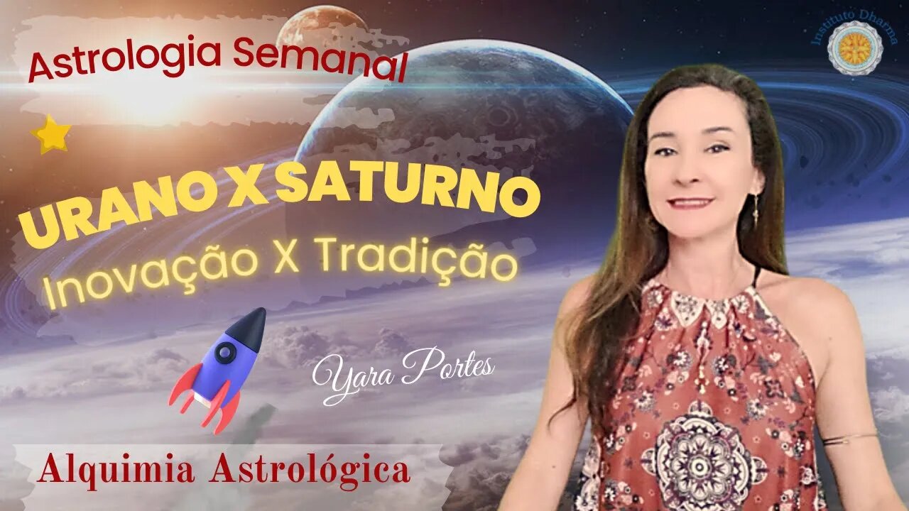 Astrologia Semanal 16 a 22/09 - Urano X Saturno - Inovação X Tradição / Alquimia Astrológica