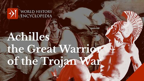 Achilles - Greatest Warrior of the Trojan War