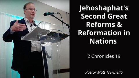 Jehoshaphat's Second Great Reforms & Reformation in Nations - 2 Chronicles 19