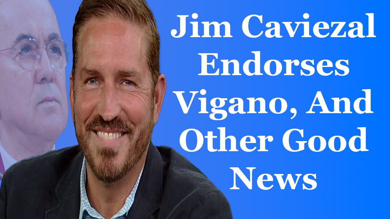 Jim Caviezel Endorses Vigano, And Other Good News