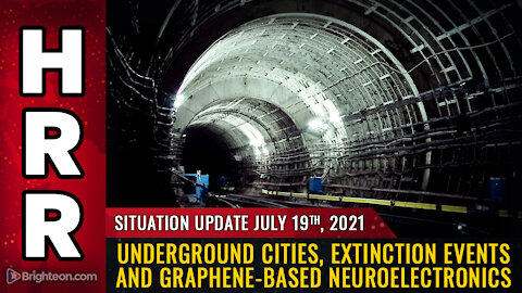 Situation Update, 7/19/21 - Underground cities, extinction events and neuroelectronics