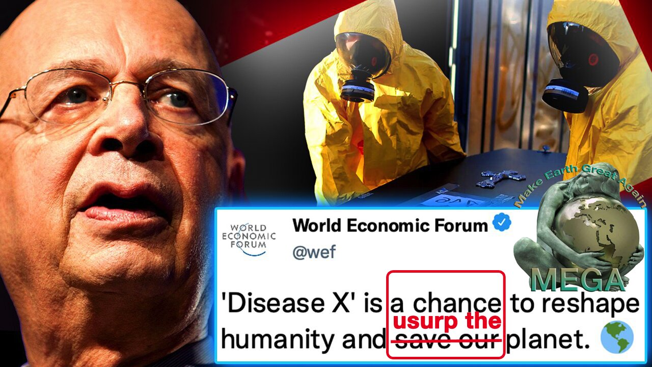 WEF Insider Admits 'Disease X' Will Be Final Solution To Depopulate 6 Billion Souls