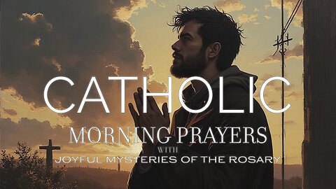 Monday Sept. 2 Catholic Morning Prayers and Joyful Mysteries of the Rosary