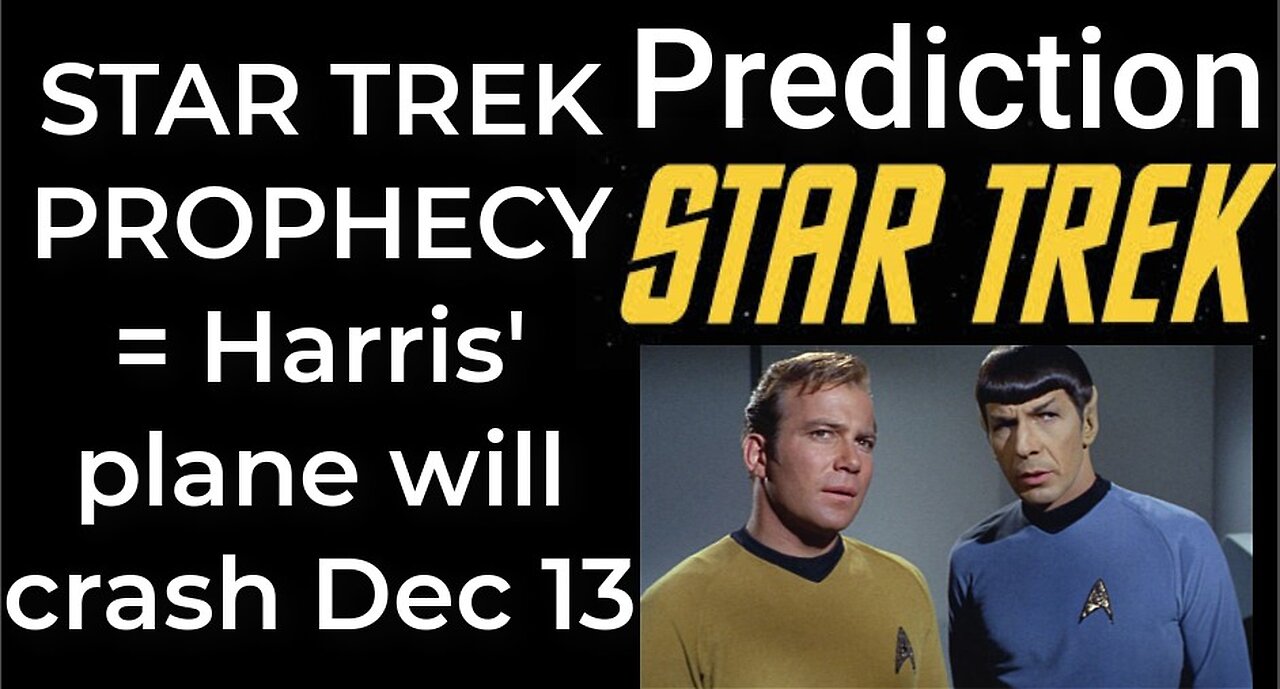Prediction- STAR TREK PROPHECY = Harris' plane will crash Dec 13