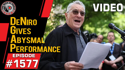 DeNiro Gives Abysmal Performance | Nick Di Paolo Show #1577