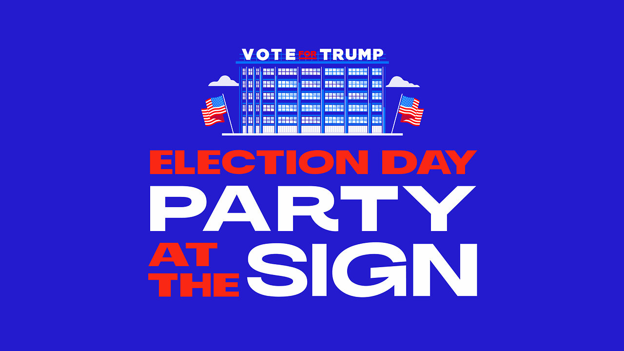 ELECTION DAY PARTY AT THE SIGN