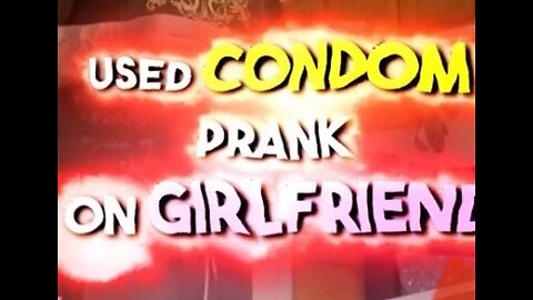 Used CONDOM PRANK on GIRLFRIEND