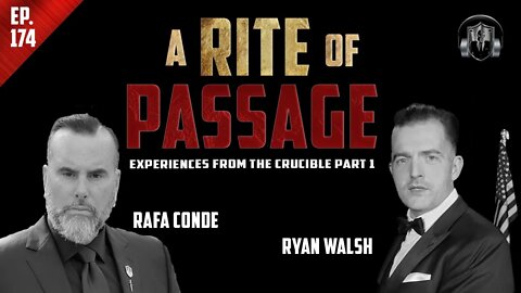 A Rite Of Passage: Experiences From The Crucible | Podcast Episode 174 w/ Ryan Walsh