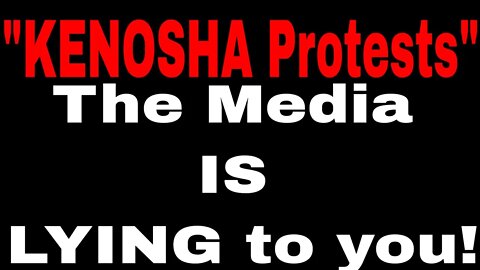 #Kenosha, WI and the lies media is telling us about the #BLM #Riots ep 015