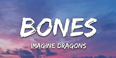 Imagine Dragons - Bones (Lyrics)