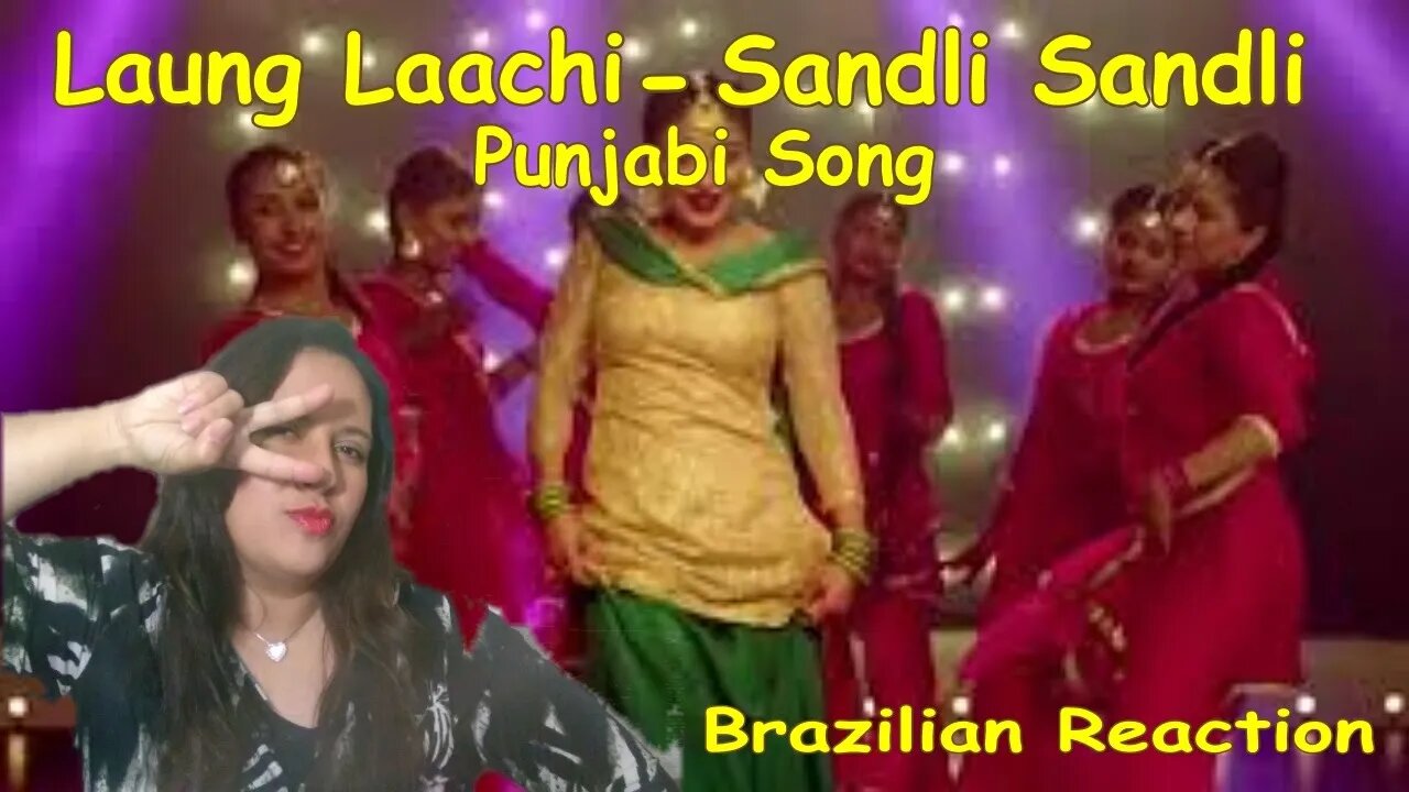 Brazilian Reaction | Laung laachi | Sandli Sandli | Punjabi Song