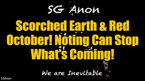 SG Anon: Scorched Earth & Red October! Nothing Can Stop What's Coming!