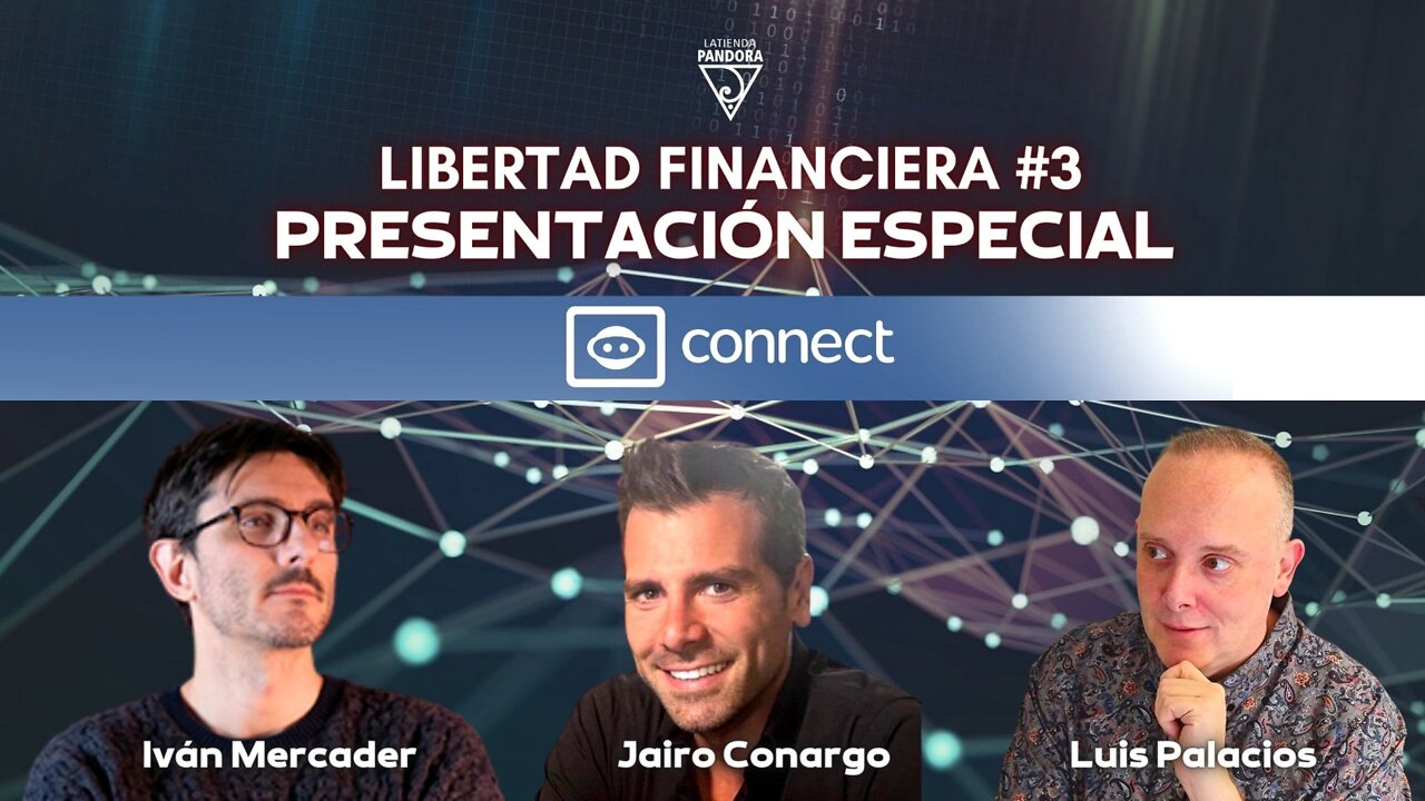 Libertad Financiera #3 - CONNECT ( Presentación ) con Jairo Conargo, Iván MG y Luis Palacios