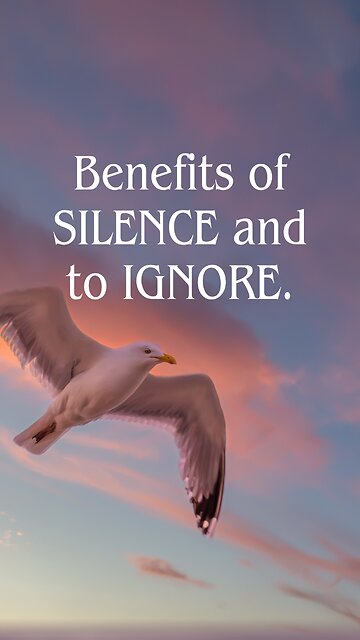 Benefits Of Silence And To Ignore: Confuse Them With Your Silence