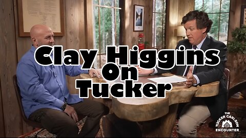 CLAY HIGGINS on Tucker