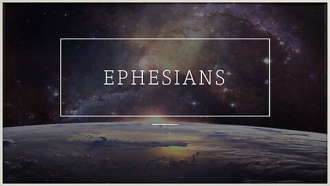 1 Introduction to Ephesians - Ephesians 1:1-3