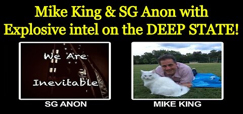 SG Anon & Mike King with Explosive Intel on the DEEP STATE!