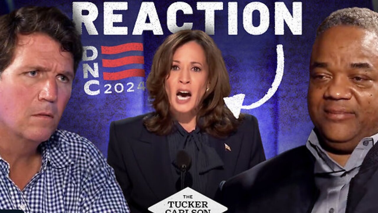 Tucker Reacts to Kamala Harris’s DNC Speech (with Guest Jason Whitlock)