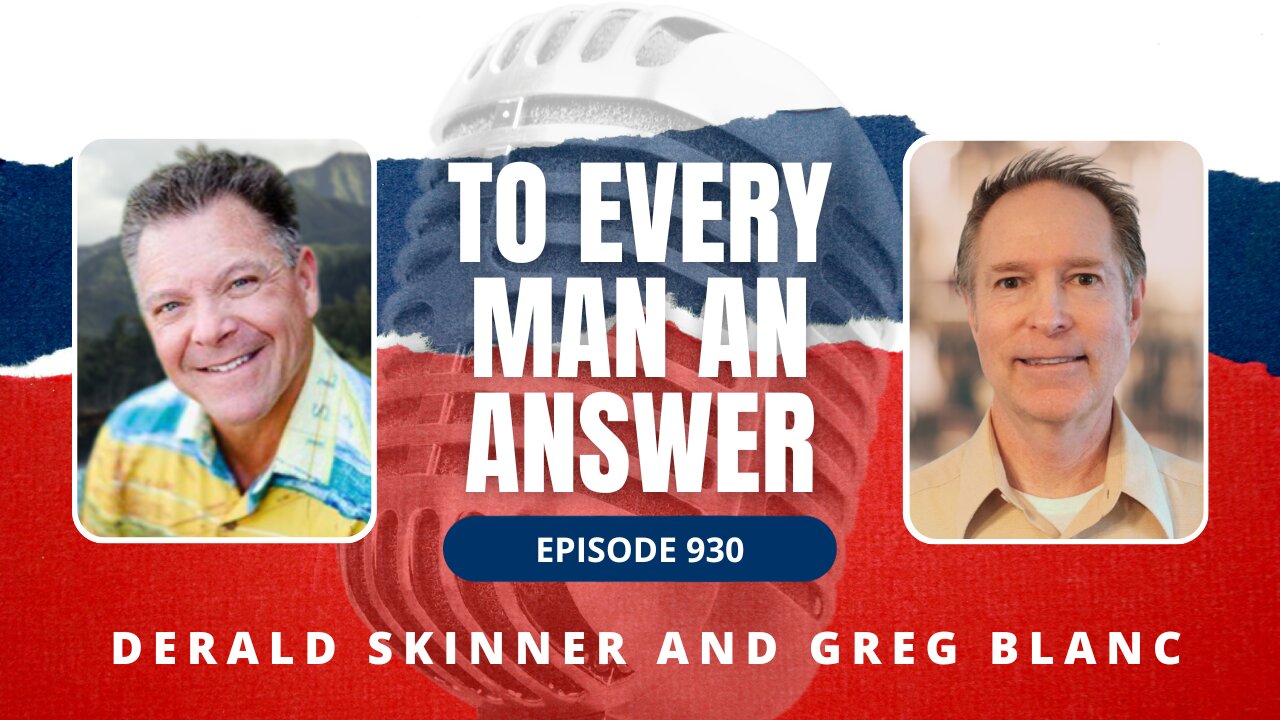 Episode 930 - Pastor Derald Skinner and Pastor Greg Blanc on To Every Man An Answer