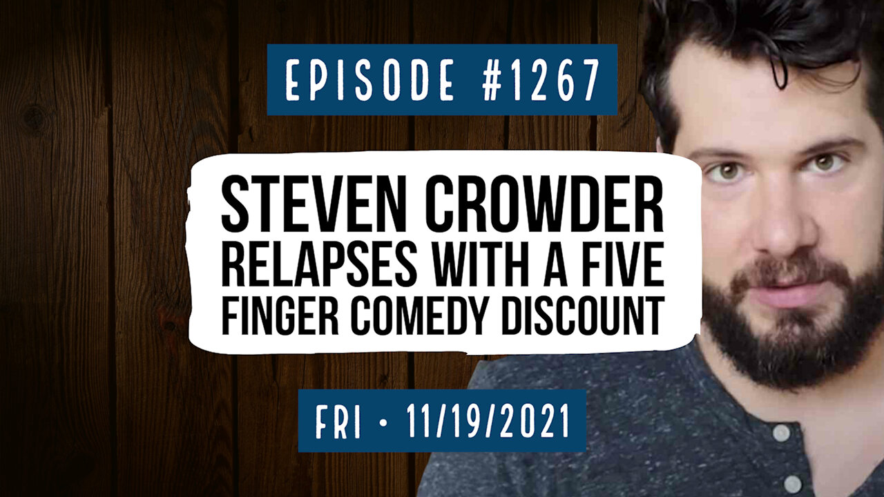 #1267 Steven Crowder Relapses With A Five Finger Comedy Discount