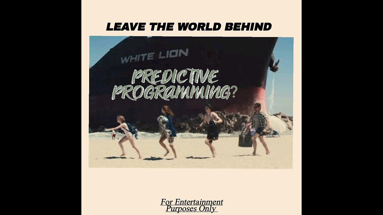 LEAVE THE WORLD BEHIND (PREDICTIVE PROGRAMMING?)