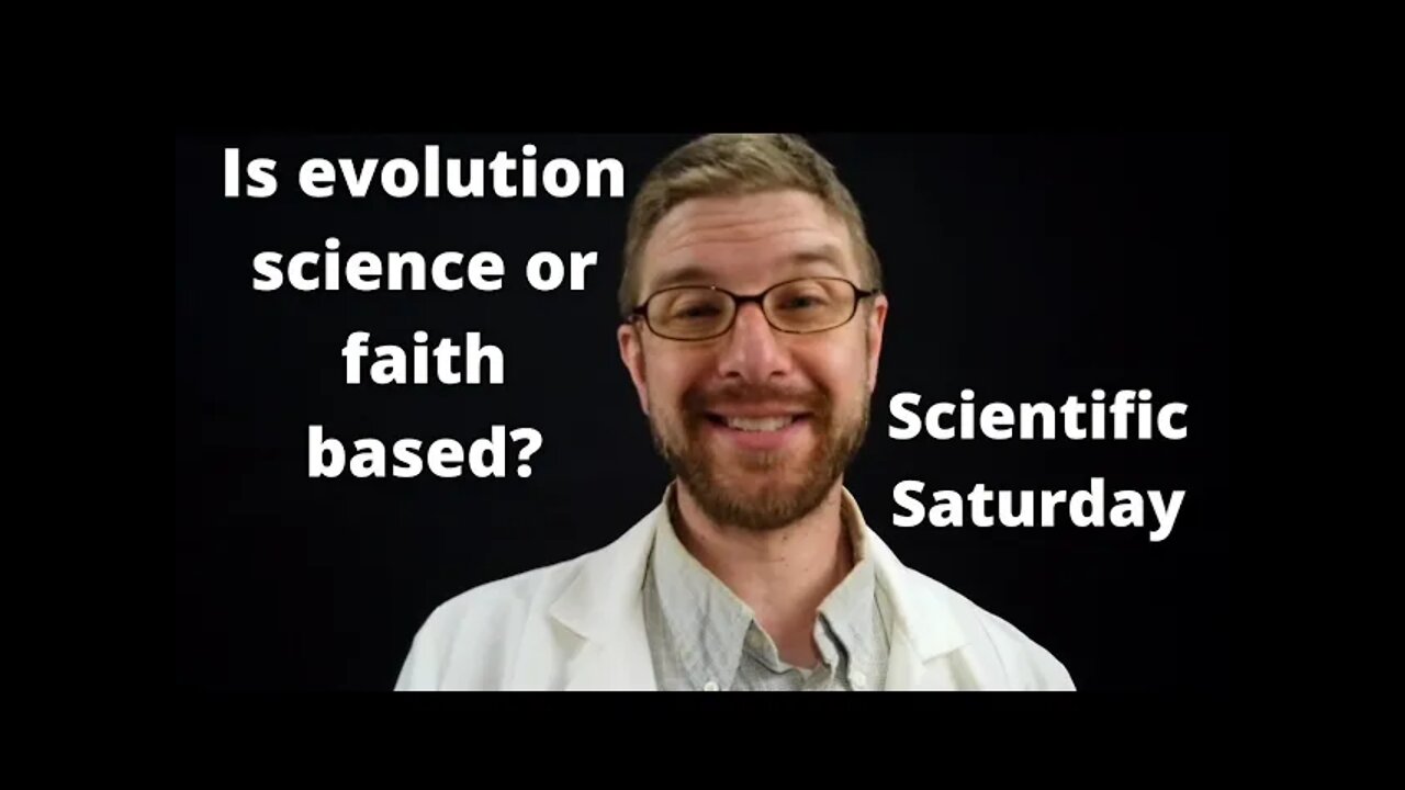 Is evolution science or faith based? Find out in today's 7 minute Scientific Saturday.